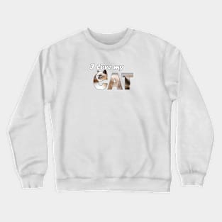 I love my cat - long hair siamese cat oil painting word art Crewneck Sweatshirt